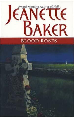 Blood Roses by Jeanette Baker