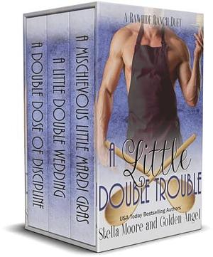 A Little Double Trouble by Golden Angel, Stella Moore, Stella Moore