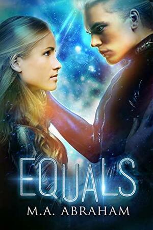 Equals by M.A. Abraham