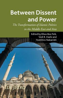 Between Dissent and Power: The Transformation of Islamic Politics in the Middle East and Asia by 