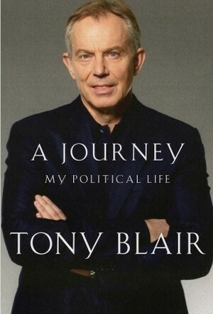 A Journey: My Political Life by Tony Blair