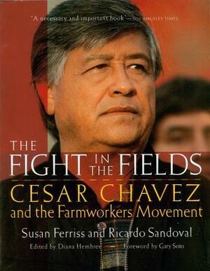 The Fight in the Fields: Cesar Chavez and the Farmworkers Movement by Ricardo Sandoval, Susan Ferriss