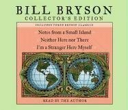 Bill Bryson Collector's Edition: Notes from a Small Island / Neither Here Nor There / I'm a Stranger Here Myself by Bill Bryson