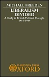 Liberalism Divided: A Study in British Political Thought, 1914-1939 by Michael Freeden