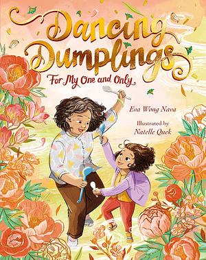 Dancing Dumplings for My One and Only  by Eva Nava Wong