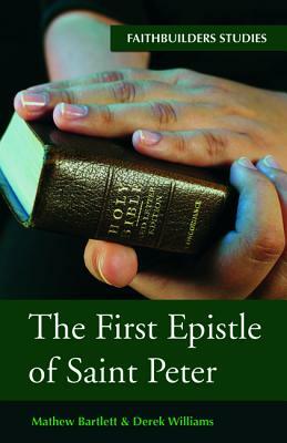 The First Epistle of Saint Peter by Mathew Bartlett, Derek Williams