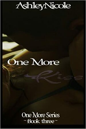 One More Kiss by Ashley Nicole
