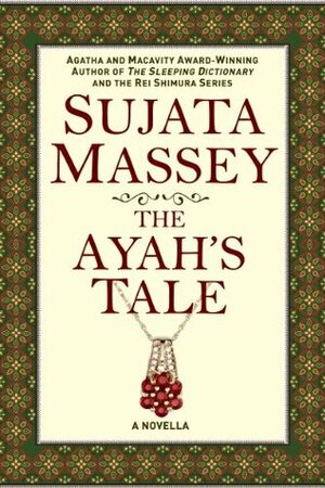 The Ayah's Tale: a novella of British Colonial India by Sujata Massey