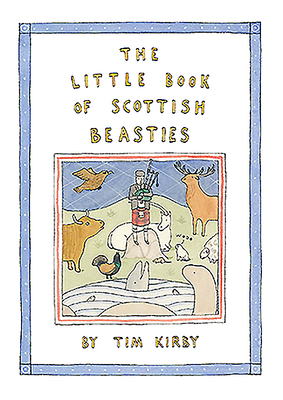 The Little Book of Scottish Beasties by Tim Kirby