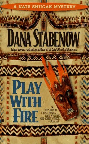 Play With Fire by Dana Stabenow