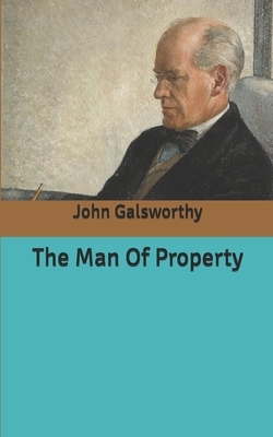 The Man Of Property by John Galsworthy