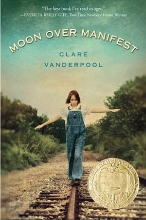 Moon Over Manifest: by Clare Vanderpool, Clare Vanderpool