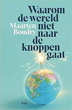 Waarom de wereld niet naar de knoppen gaat by Maarten Boudry