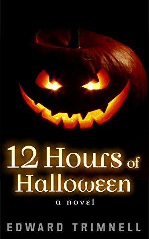 12 Hours of Halloween: a novel by Edward Trimnell