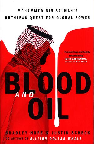 Blood and Oil by Bradley Hope, Bradley Hope, Justin Scheck