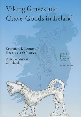 Viking Graves and Grave-Goods in Ireland by Stephen H. Harrison, Raghnall Ó Floinn