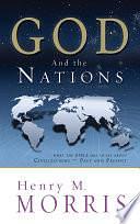 God and the Nations by Henry Madison Morris, Henry Morris