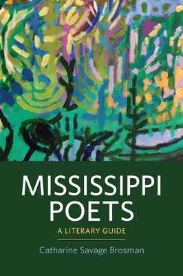 Mississippi Poets: A Literary Guide by Catharine Savage Brosman