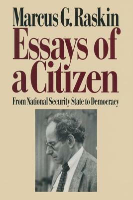 Essays of a Citizen: From National Security State to Democracy: From National Security State to Democracy by Marcus G. Raskin
