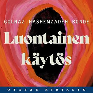 Luontainen käytös by Golnaz Hashemzadeh Bonde