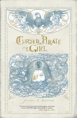 Cursed Pirate Girl: The Collected Edition, vol. 1 by Jeremy A. Bastian