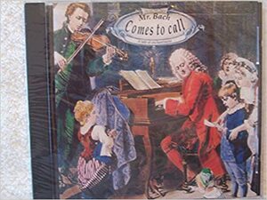 Mr. Bach Comes to Call by Classical Kids