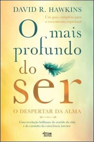 O Mais Profundo do Ser by David R. Hawkins, David R. Hawkins