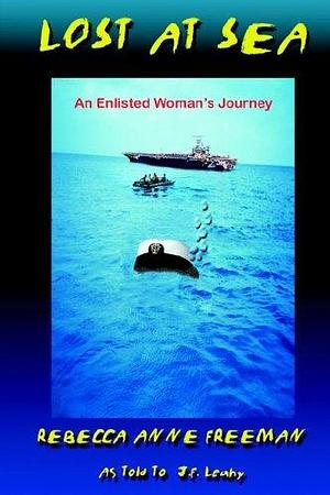 Lost at Sea: An Enlisted Woman's Journey by J. F. Leahy, Rebecca Anne Freeman