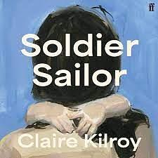 Soldier Sailor by Claire Kilroy