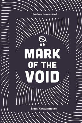 Mark of the Void: An Iris Engels novel by Lynn Katzenmeyer