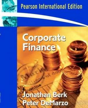 Corporate Finance by Jonathan Berk, Peter DeMarzo