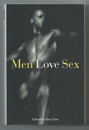 Men Love Sex by Alan Close