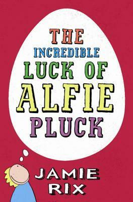 The Incredible Luck Of Alfie Pluck by Jamie Rix