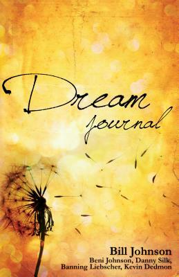 Dream Journal by Danny Silk, Beni Johnson, Bill Johnson