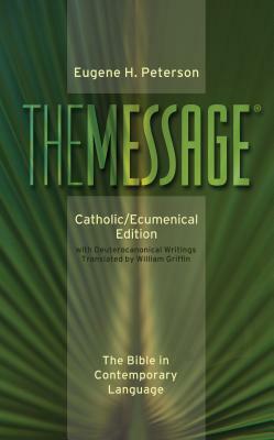 Message-MS-Catholic/Ecumenical: The Bible in Contemporary Language by Eugene H. Peterson