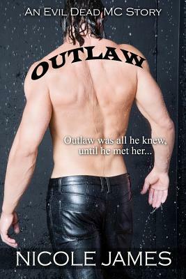 Outlaw: An Evil Dead MC Story by Nicole James
