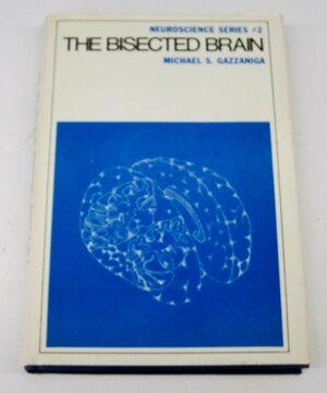 The Bisected Brain by Michael S. Gazzaniga