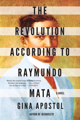 The Revolution According to Raymundo Mata by Gina Apostol