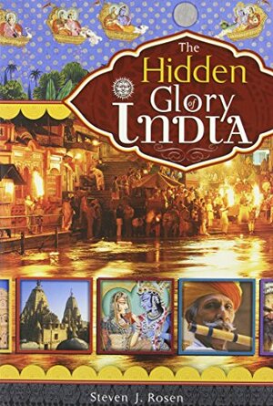 Hidden Glory of India the by Steven J. Rosen