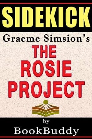The Rosie Project: by Graeme Simsion -- Sidekick by BookBuddy