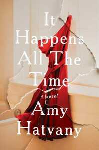 It Happens All the Time by Amy Hatvany