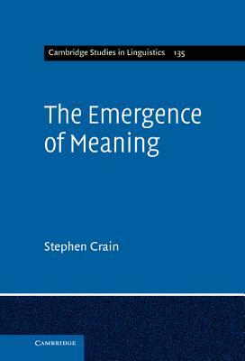 The Emergence of Meaning by Stephen Crain