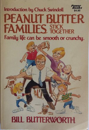 Peanut Butter Families Stick Together by Bill Butterworth