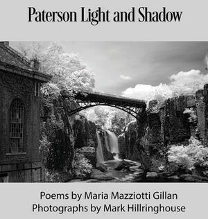 Paterson Light and Shadow by Maria Mazziotti Gillan, Mark Hillringhouse