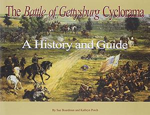 The Battle of Gettysburg Cyclorama: A History and Guide by Kathryn Porch, Sue Boardman