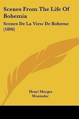 Scenes From The Life Of Bohemia: Scenes De La View De Boheme by Montader, Henri Murger