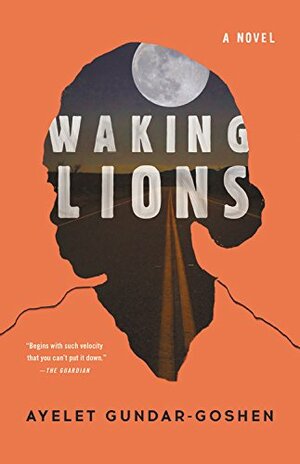 Waking Lions by Ayelet Gundar-Goshen