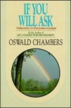 If You Will Ask by Oswald Chambers
