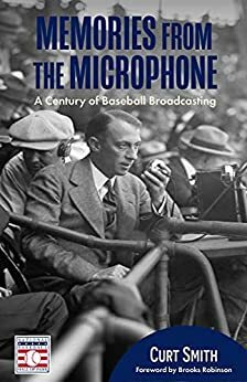 Memories from the Microphone: A Century of Baseball Broadcasting by Curt Smith, Brooks Robinson
