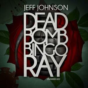 Deadbomb Bingo Ray by Jeff Johnson